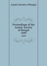 Proceedings of the Asiatic Society of Bengal. 1899