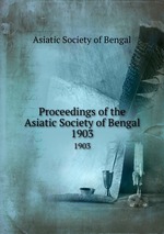 Proceedings of the Asiatic Society of Bengal. 1903