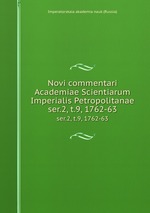 Novi commentari Academiae Scientiarum Imperialis Petropolitanae. ser.2, t.9, 1762-63