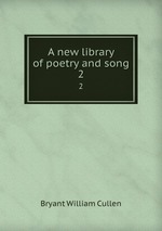 A new library of poetry and song. 2