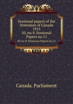Sessional papers of the Dominion of Canada 1915. 50, no.9, Sessional Papers no.11