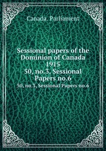 Sessional papers of the Dominion of Canada 1915. 50, no.3, Sessional Papers no.6
