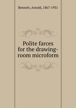 Polite farces for the drawing-room microform