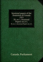 Sessional papers of the Dominion of Canada 1915. 50, no.1, Sessional Papers no.A-L