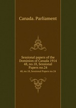 Sessional papers of the Dominion of Canada 1914. 48, no.18, Sessional Papers no.24