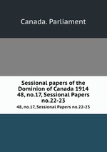 Sessional papers of the Dominion of Canada 1914. 48, no.17, Sessional Papers no.22-23
