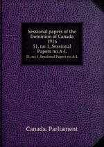 Sessional papers of the Dominion of Canada 1916. 51, no.1, Sessional Papers no.A-L
