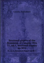 Sessional papers of the Dominion of Canada 1916. 51, no.1, Sessional Papers no.M-U
