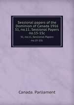 Sessional papers of the Dominion of Canada 1916. 51, no.11, Sessional Papers no.15-15c
