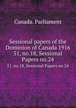 Sessional papers of the Dominion of Canada 1916. 51, no.18, Sessional Papers no.24