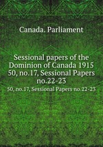 Sessional papers of the Dominion of Canada 1915. 50, no.17, Sessional Papers no.22-23