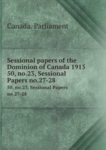 Sessional papers of the Dominion of Canada 1915. 50, no.23, Sessional Papers no.27-28