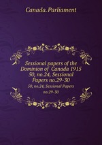 Sessional papers of the Dominion of  Canada 1915. 50, no.24, Sessional Papers no.29-30