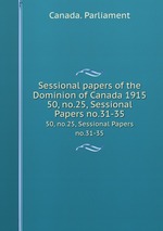 Sessional papers of the Dominion of Canada 1915. 50, no.25, Sessional Papers no.31-35