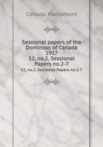 Sessional papers of the Dominion of Canada 1917. 52, no.2, Sessional Papers no.2-7
