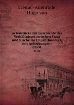 Actenstcke zur Geschichte des Verhltnisses zwischen Staat und Kirche im 19. Jahrhundert, mit Anberkungen;. 03-04