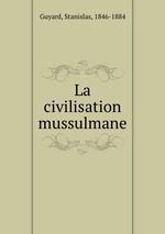 La civilisation mussulmane
