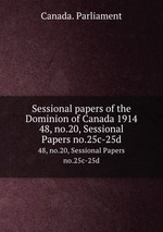 Sessional papers of the Dominion of Canada 1914. 48, no.20, Sessional Papers no.25c-25d