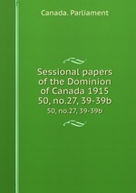 Sessional papers of the Dominion of Canada 1915. 50, no.27, 39-39b
