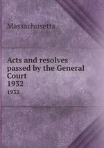 Acts and resolves passed by the General Court. 1932