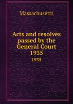 Acts and resolves passed by the General Court. 1935