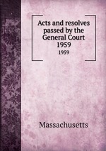 Acts and resolves passed by the General Court. 1959
