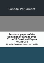 Sessional papers of the Dominion of Canada 1916. 51, no.20, Sessional Papers no.25c-25d