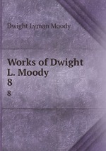 Works of Dwight L. Moody. 8