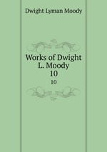 Works of Dwight L. Moody. 10