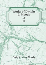 Works of Dwight L. Moody. 16