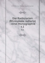 Die Radiolarien (Rhizopoda radiaria) : eine Monographie. t.1