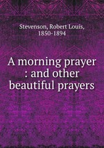 A morning prayer : and other beautiful prayers