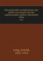 Die polycladen (seeplanarien) des golfes von Neapel und der angrenzenden meeres-abschnitte. Atlas