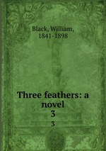 Three feathers: a novel. 3