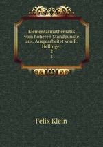 Elementarmathematik vom hheren Standpunkte aus. Ausgearbeitet von E. Hellinger. 2