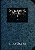 Les guerres de la Rvolution. 1