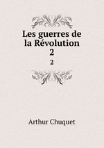 Les guerres de la Rvolution. 2