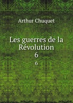 Les guerres de la Rvolution. 6
