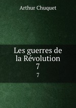 Les guerres de la Rvolution. 7