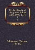 Deutschland und die grosze Politik anno 1901-1914. 1