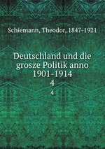 Deutschland und die grosze Politik anno 1901-1914. 4