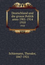 Deutschland und die grosze Politik anno 1901-1914. 1910