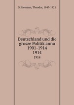 Deutschland und die grosze Politik anno 1901-1914. 1914