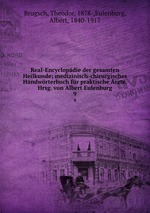 Real-Encyclopdie der gesamten Heilkunde; medizinisch-chirurgisches Handwrterbuch fr praktische rzte. Hrsg. von Albert Eulenburg. 9