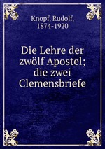 Die Lehre der zwlf Apostel; die zwei Clemensbriefe