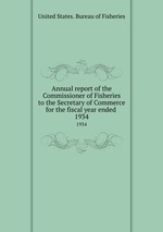 Annual report of the Commissioner of Fisheries to the Secretary of Commerce for the fiscal year ended . 1934