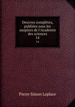 Oeuvres compltes, publies sous les auspices de l`Academie des sciences. 14