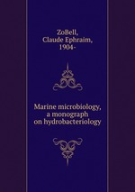 Marine microbiology, a monograph on hydrobacteriology