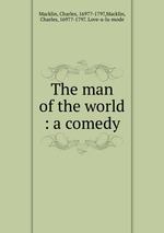 The man of the world : a comedy
