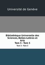 Bibliothque Universelle des Sciences, Belles-Lettres et Arts. Tom 5 - Tom 5
